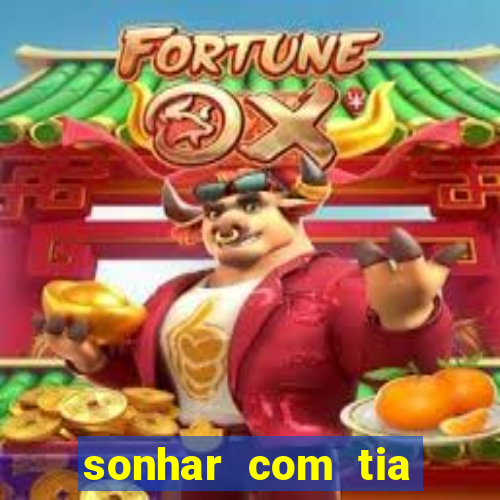 sonhar com tia falecida jogo do bicho